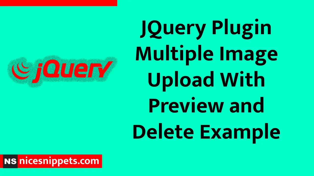 JQuery Plugin Multiple Image Upload With Preview and Delete Example